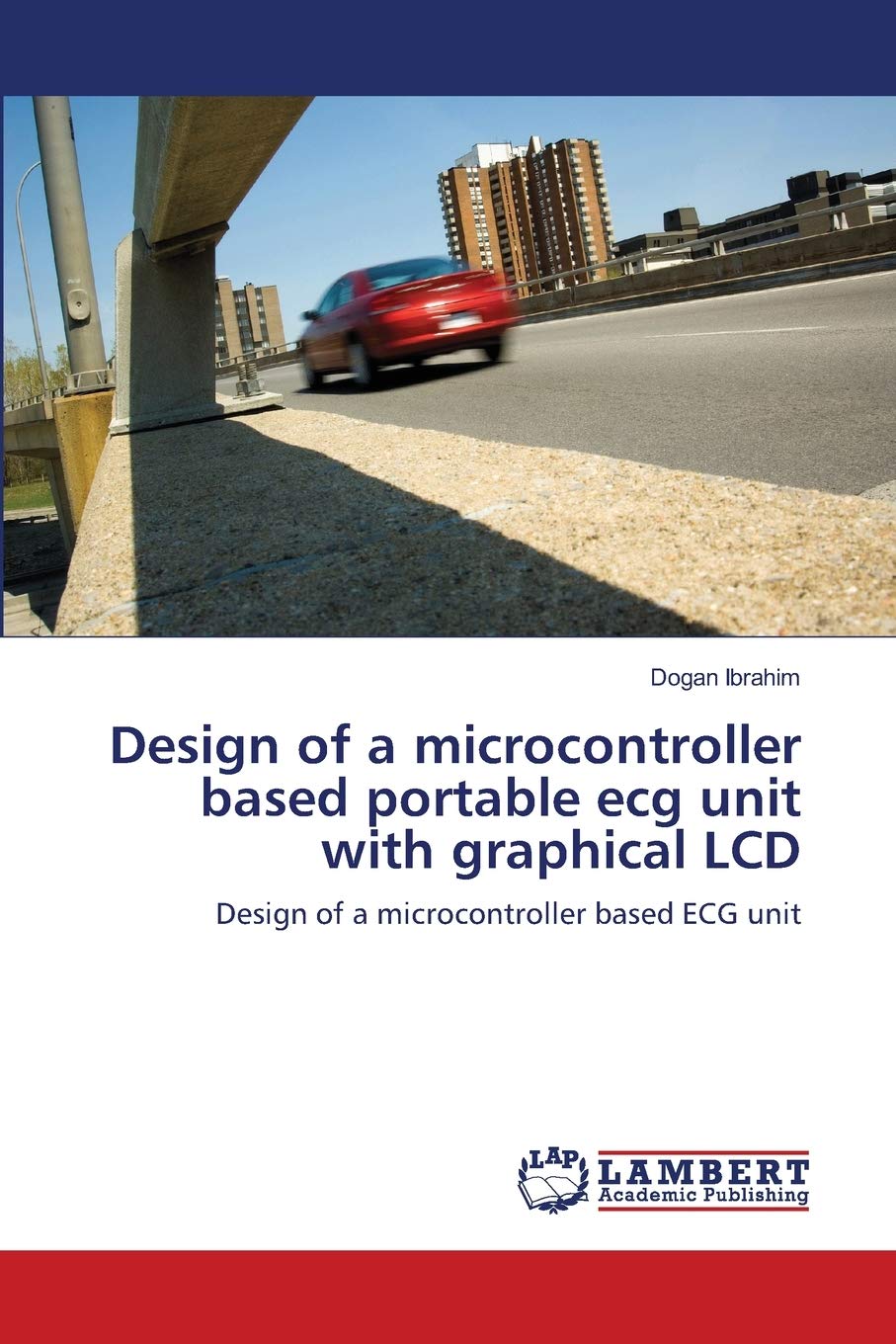 Design of a microcontroller based portable ecg unit with graphical LCD: Design of a microcontroller based ECG unit,Used