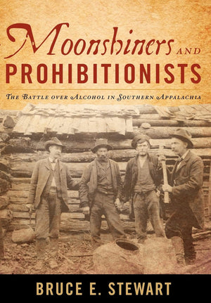 Moonshiners And Prohibitionists: The Battle Over Alcohol In Southern Appalachia (New Directions In Southern History),Used