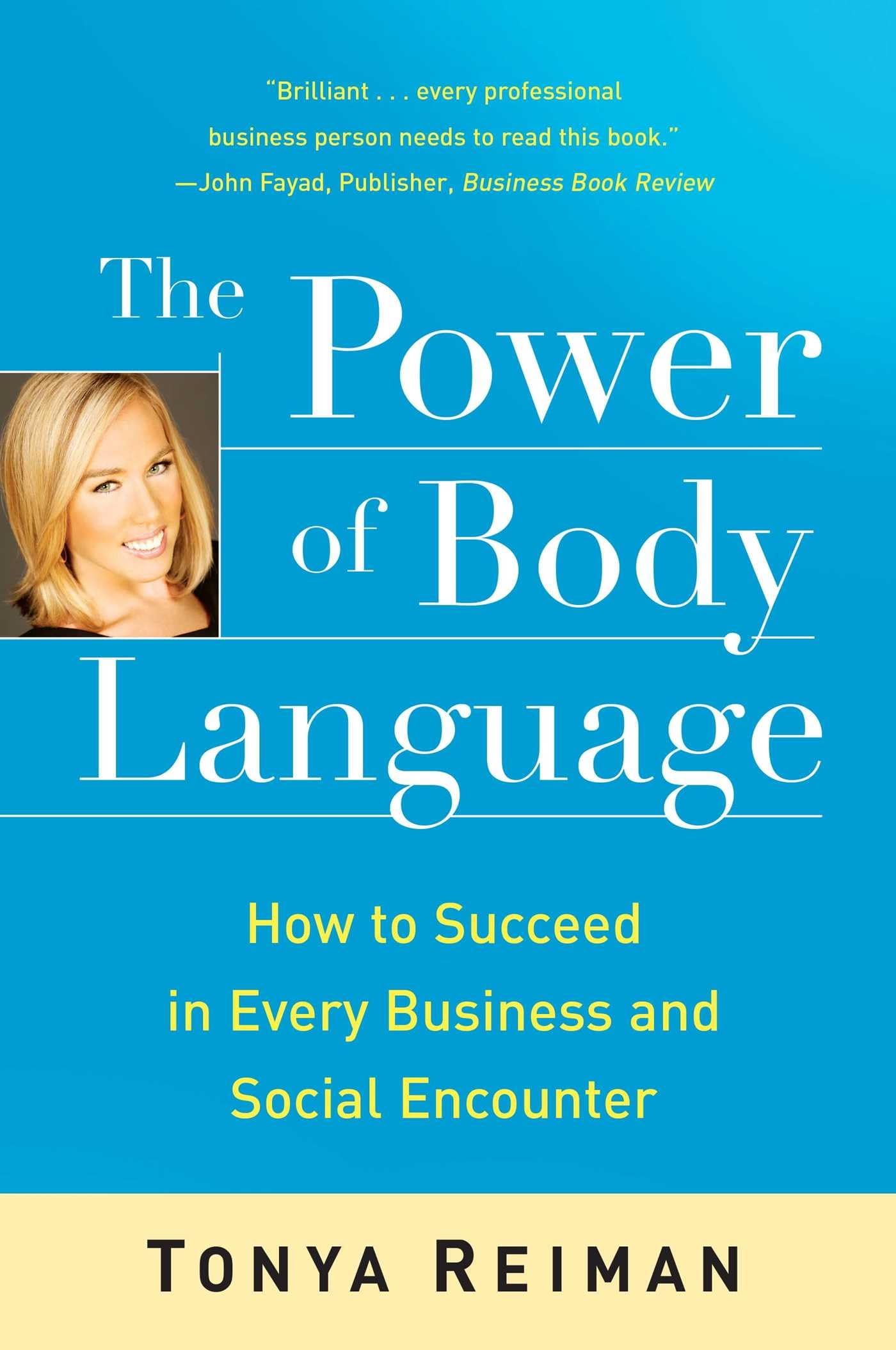 The Power Of Body Language: How To Succeed In Every Business And Social Encounter