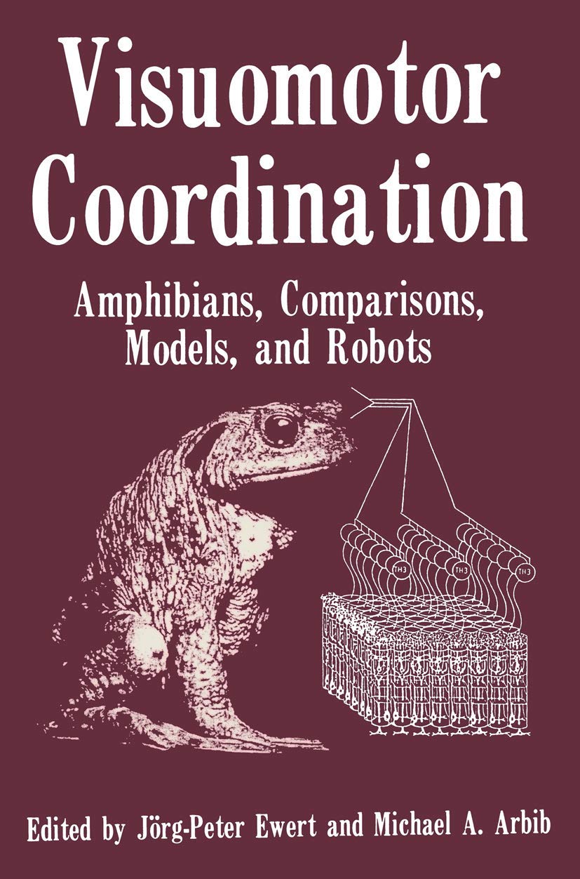 Visuomotor Coordination: Amphibians, Comparisons, Models, and Robots,New