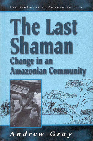 The Last Shaman: Change in an Amazonian Community (Arakmbut of Amazonian Peru, 2),Used