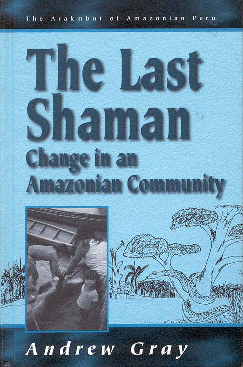 The Last Shaman: Change in an Amazonian Community (Arakmbut of Amazonian Peru, 2),Used