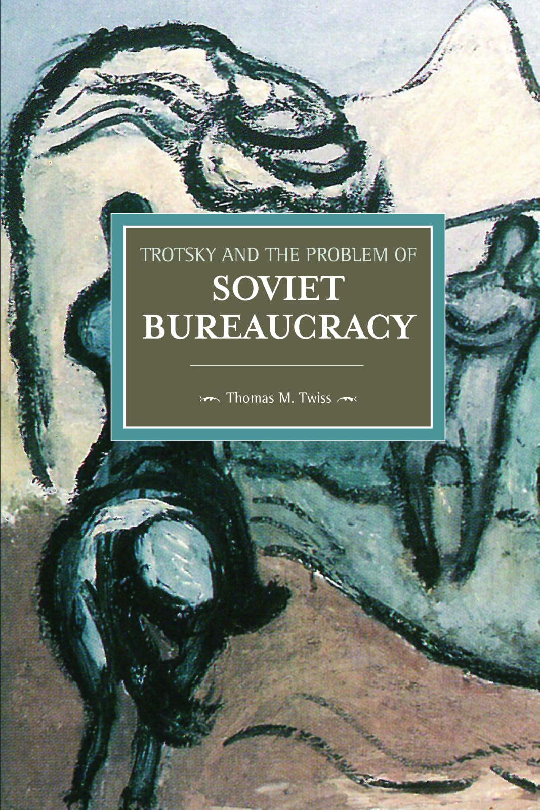 Trotsky and the Problem of Soviet Bureaucracy (Historical Materialism),Used