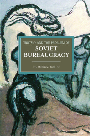 Trotsky and the Problem of Soviet Bureaucracy (Historical Materialism),Used
