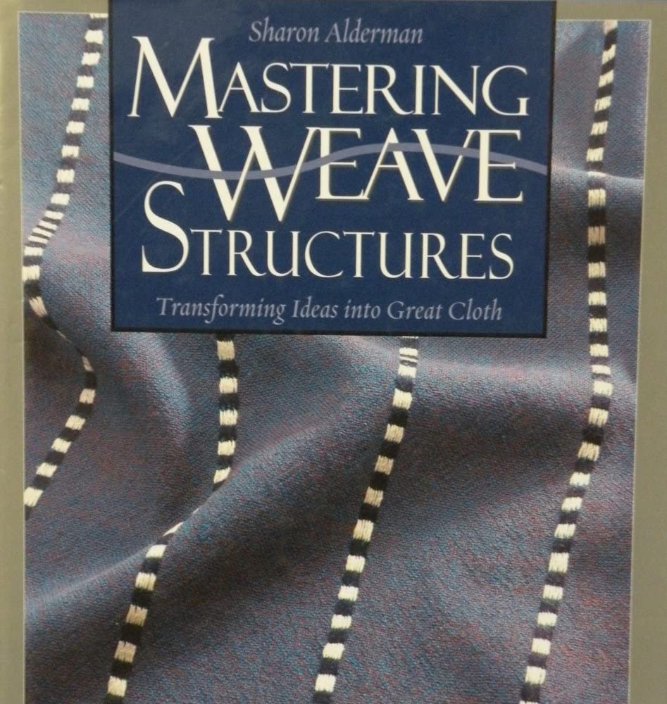 Mastering Weave Structures: Transforming Ideas into Great Cloth,Used