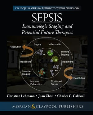 Sepsis: Staging and Potential Future Therapies (Colloquium Integrated Systems Physiology: From Molecule to Function to Disease),Used