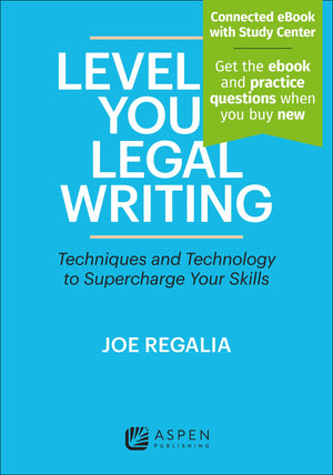 Level Up Your Legal Writing: Techniques and Technology to Supercharge Your Skills [Connected eBook with Study Center] (Aspen Cou