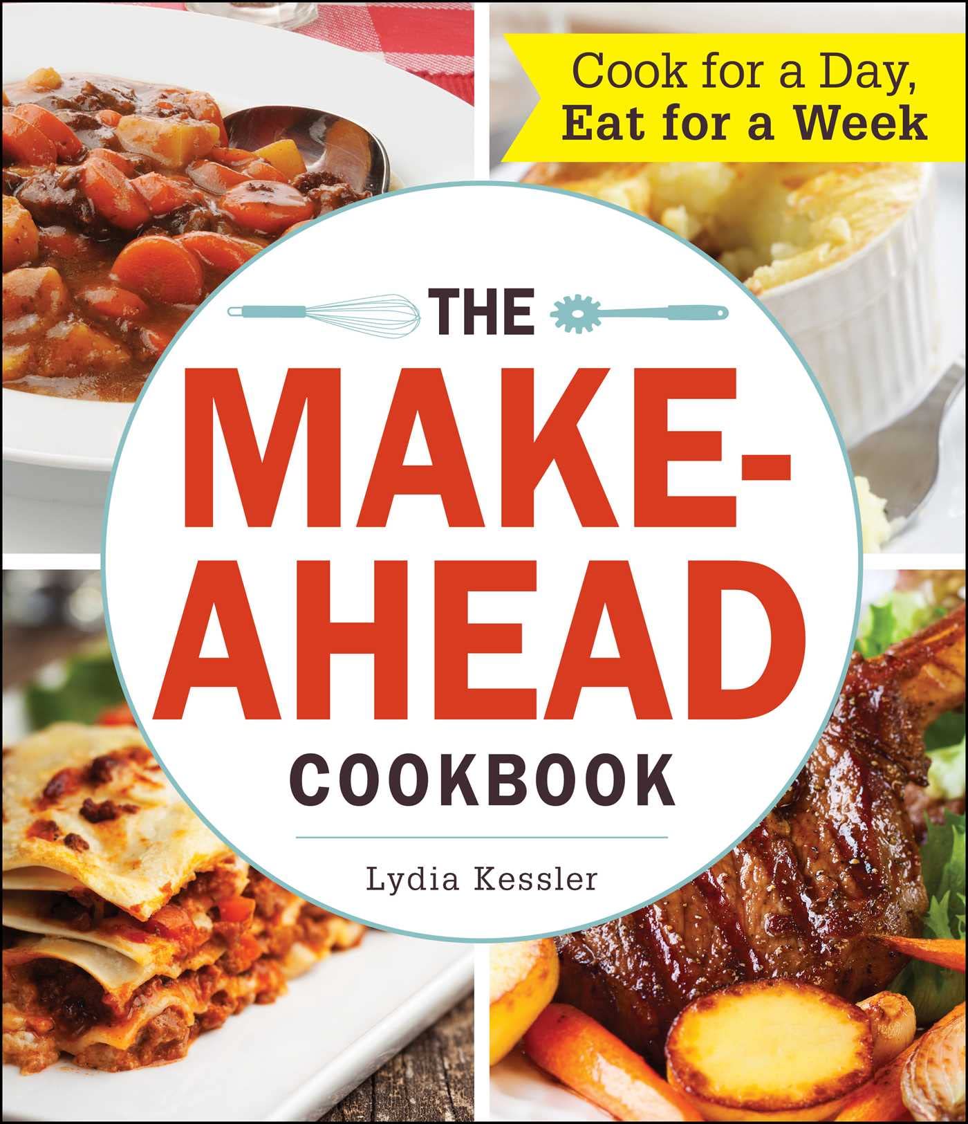 The MakeAhead Cookbook: Cook For a Day, Eat For a Week,New
