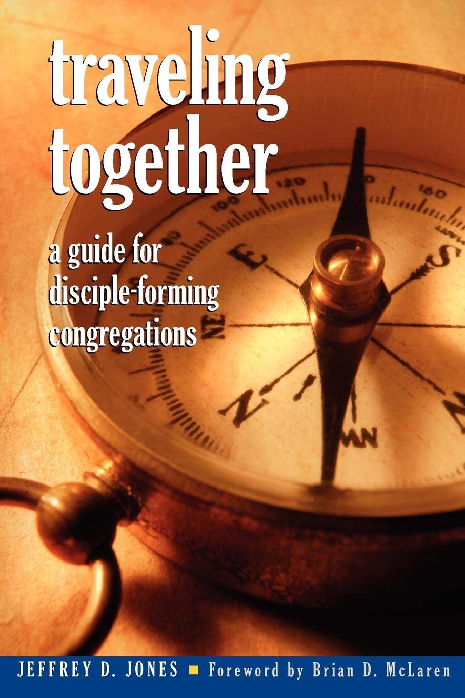 Traveling Together: A Guide for DiscipleForming Congregations,New