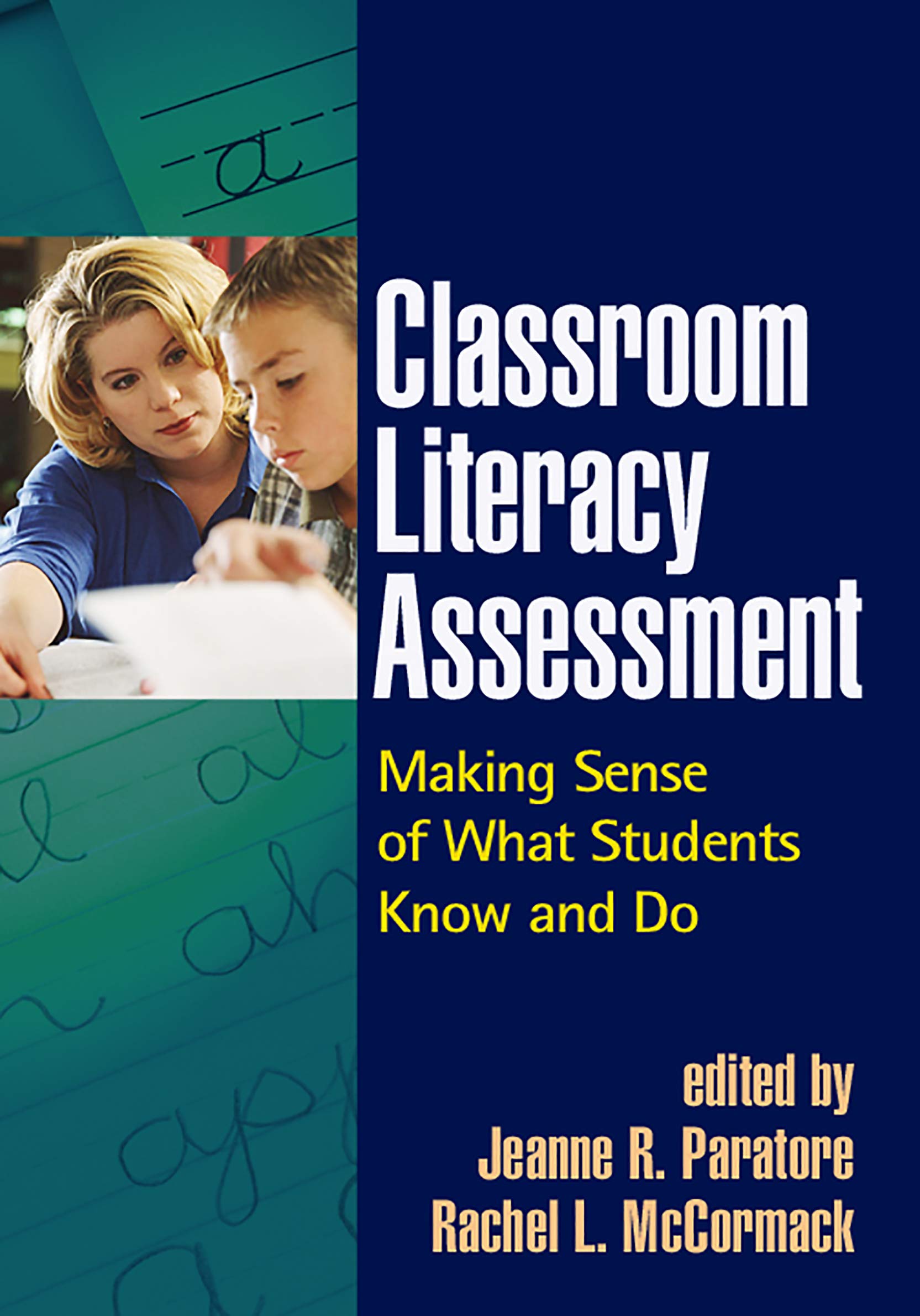 Classroom Literacy Assessment: Making Sense Of What Students Know And Do (Solving Problems In The Teaching Of Literacy)