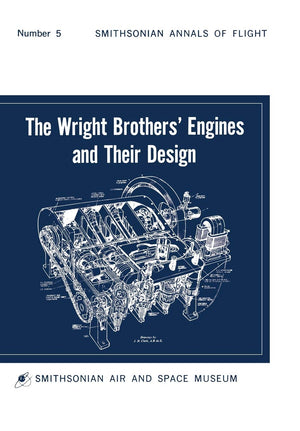 The Wright Brothers' Engines And Their Design (Smithsonian Institution Annals Of Flight Series),Used