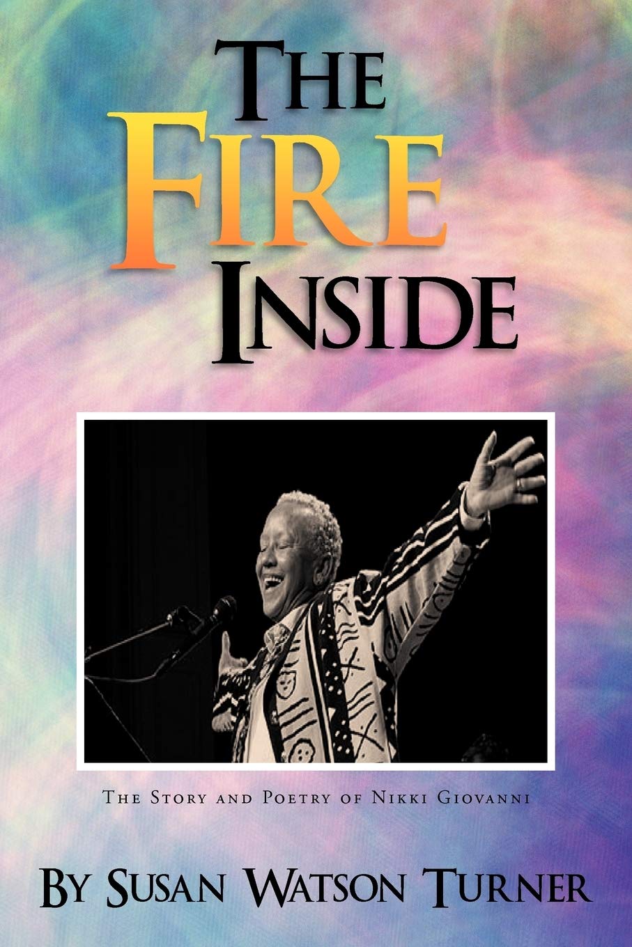 The Fire Inside: The Story And Poetry Of Nikki Giovanni,Used