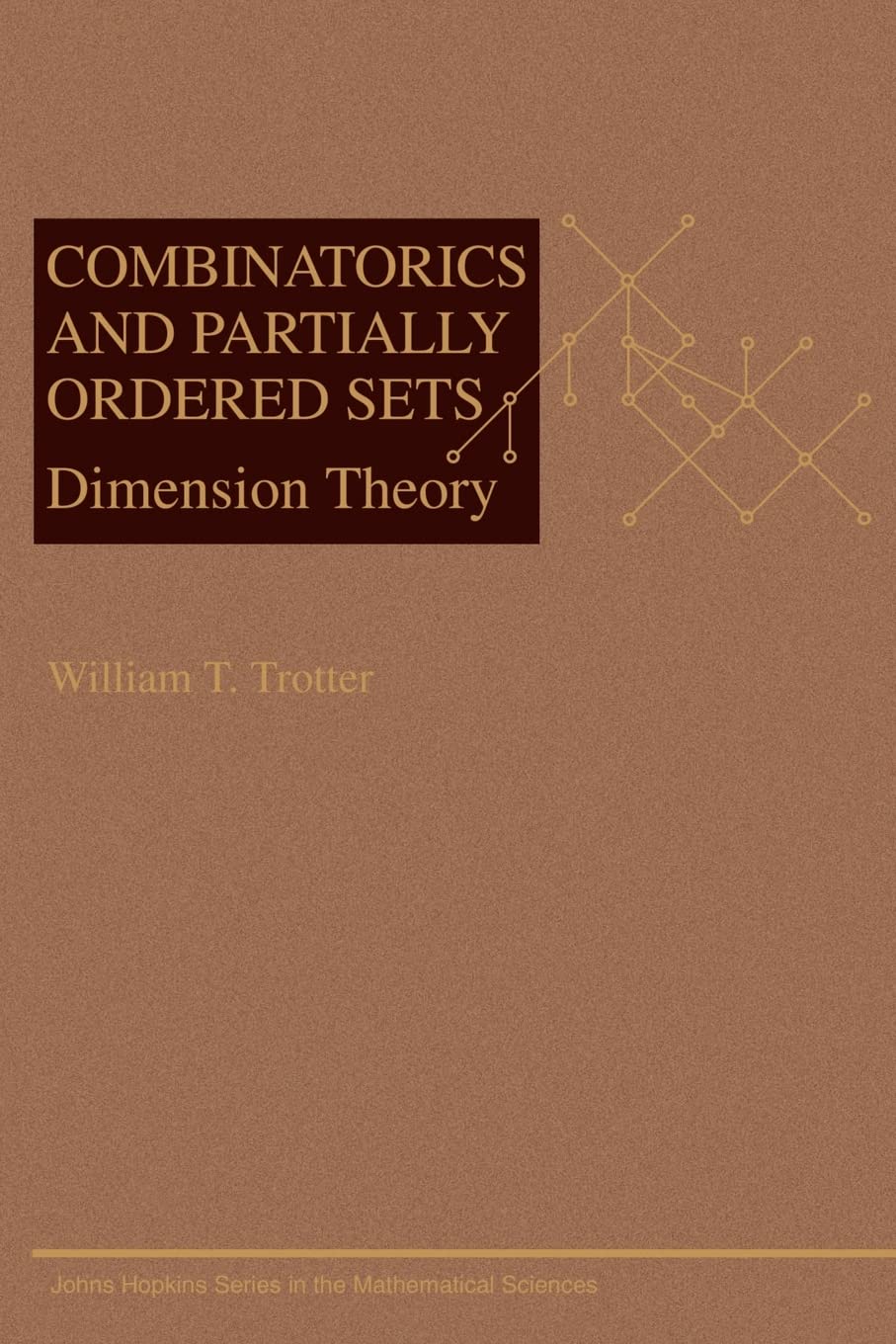 Combinatorics And Partially Ordered Sets: Dimension Theory (Johns Hopkins Studies In The Mathematical Sciences, 6),New