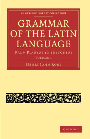 Grammar of the Latin Language: From Plautus to Suetonius (Cambridge Library Collection  Classics),Used