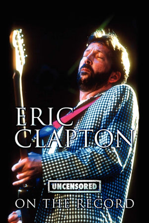 Eric Clapton  Uncensored On The Record,New