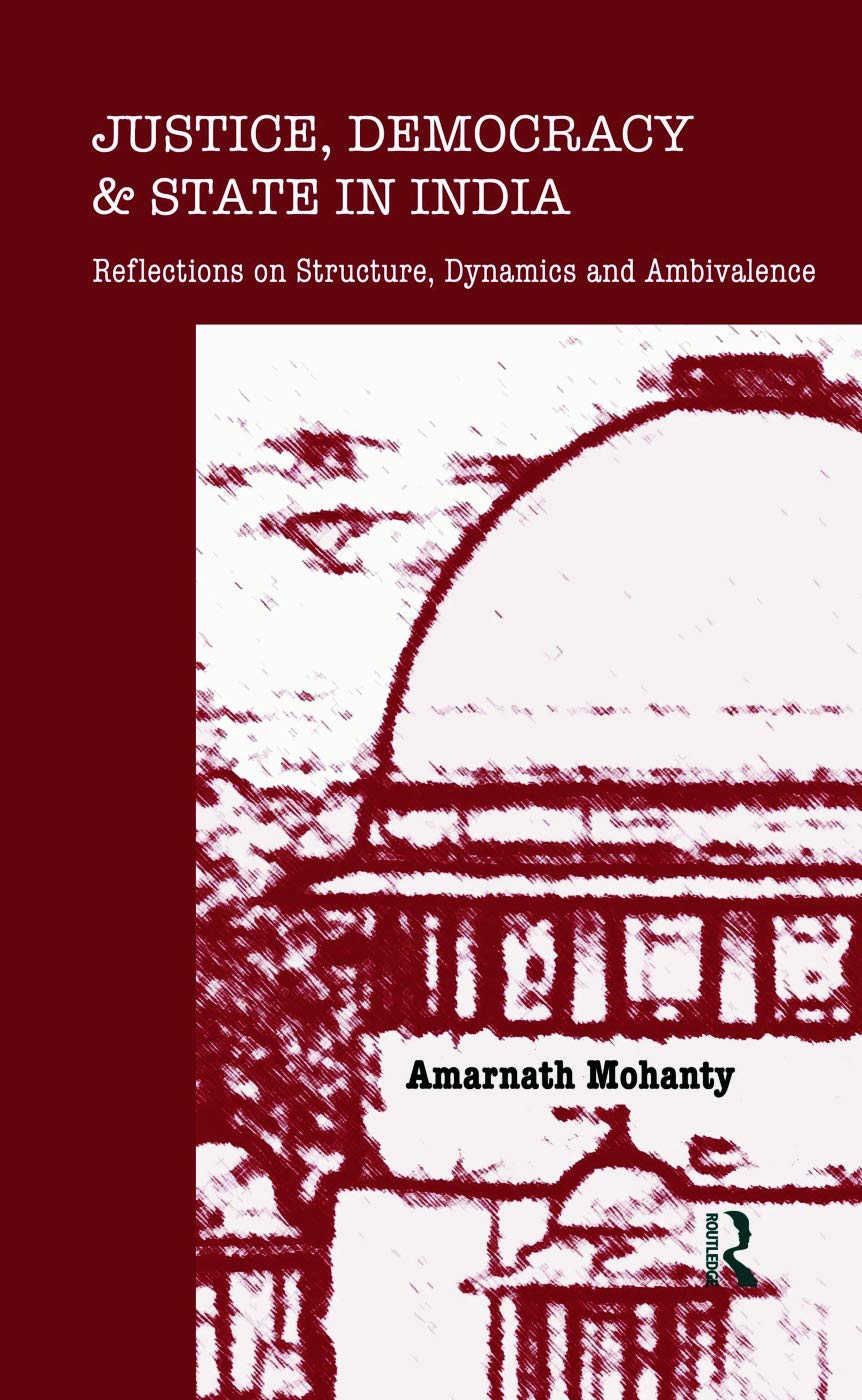 Justice, Democracy and State in India: Reflections on Structure, Dynamics and Ambivalence,Used