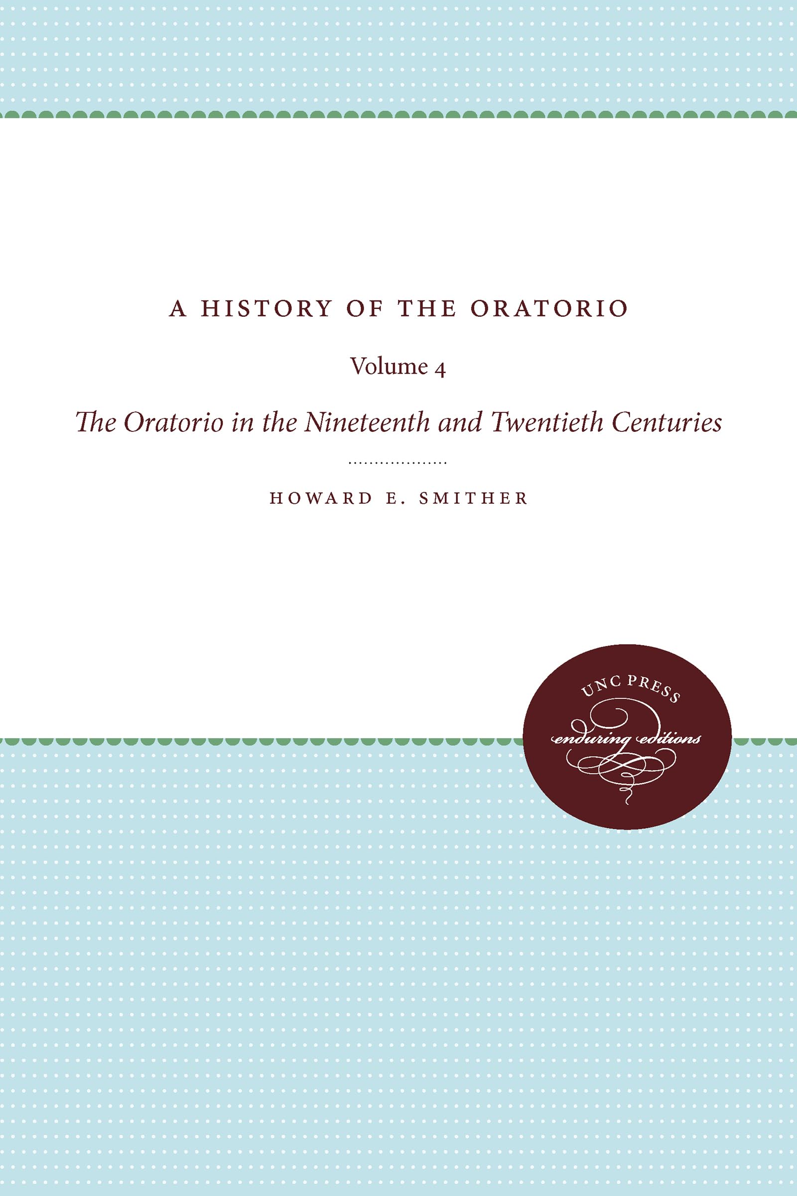 A History Of The Oratorio: Vol. 4: The Oratorio In The Nineteenth And Twentieth Centuries,Used