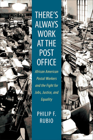 There'S Always Work At The Post Office: African American Postal Workers And The Fight For Jobs, Justice, And Equality,Used