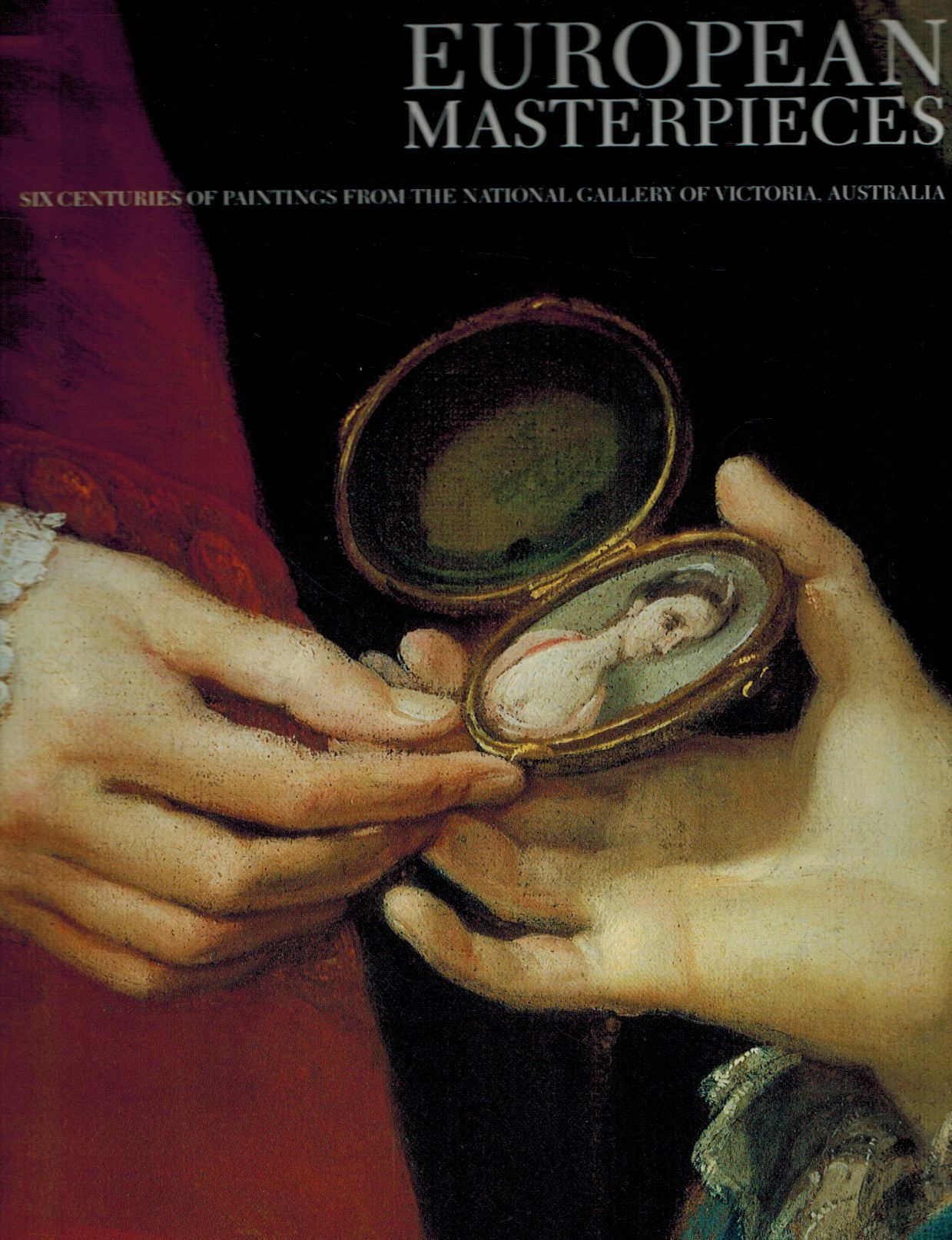 European masterpieces: Six centuries of paintings from the National Gallery of Victoria, Australia,New