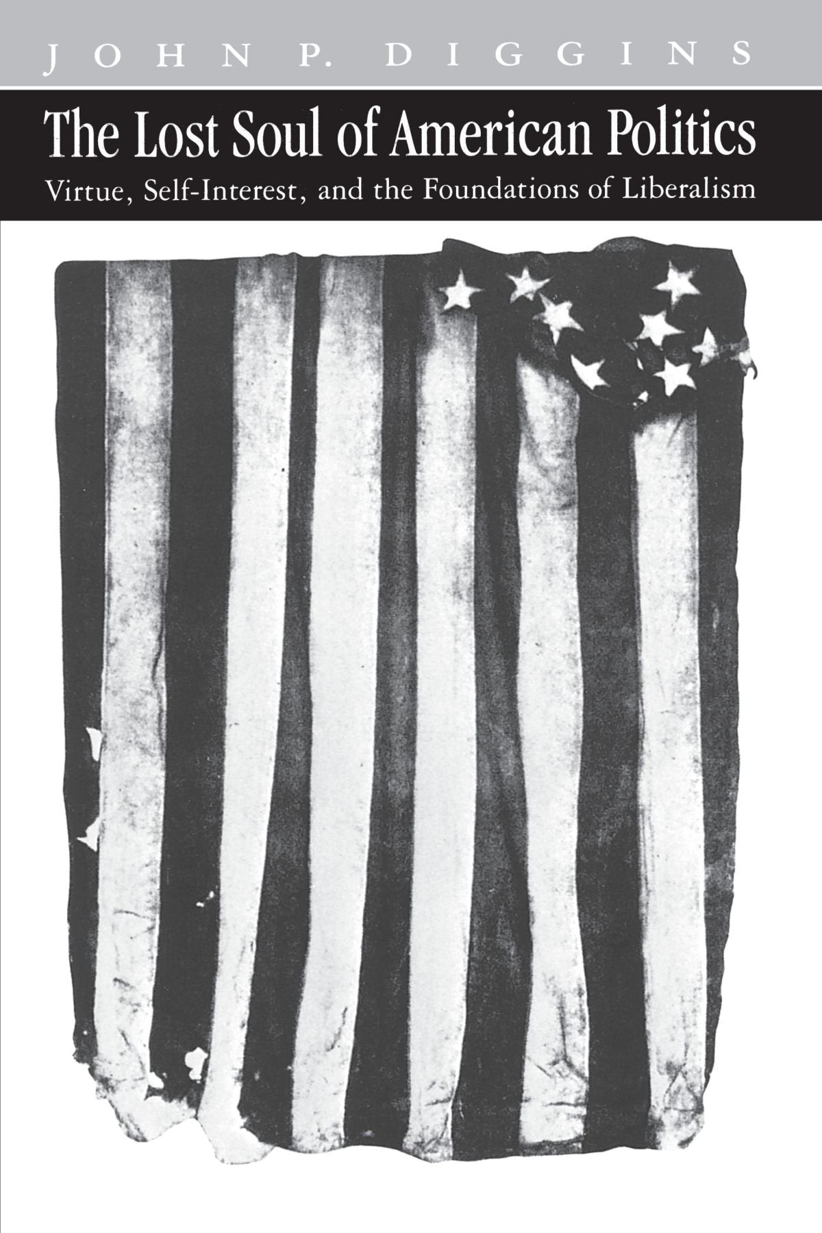 The Lost Soul of American Politics: Virtue, SelfInterest, and the Foundations of Liberalism,Used