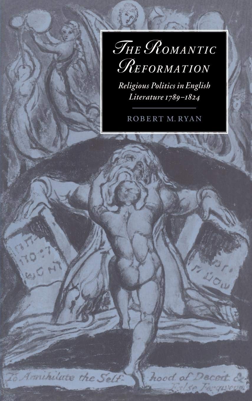 The Romantic Reformation: Religious Politics in English Literature, 17891824 (Cambridge Studies in Romanticism, Series Number 2,Used