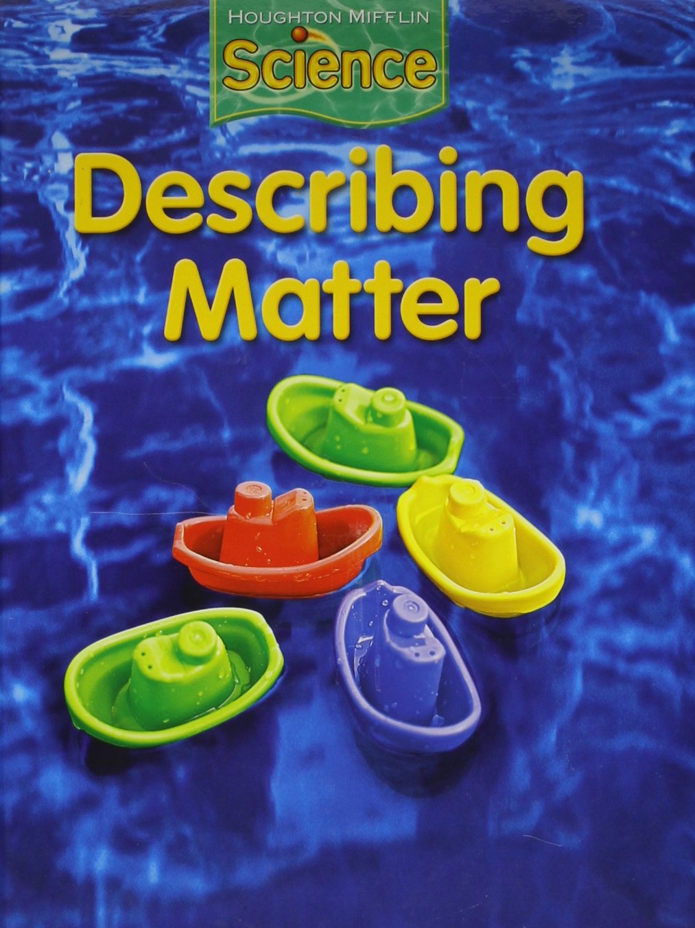 Houghton Mifflin Science: Student Edition Grade 1 Module E: Describing Matter 2009,Used