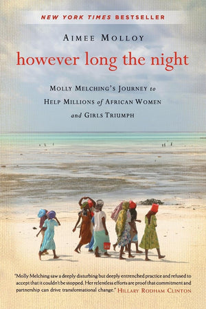 However Long the Night: Molly Melching's Journey to Help Millions of African Women and Girls Triumph,Used