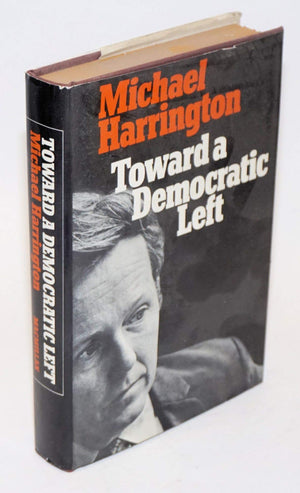 Toward a Democratic Left: A Radical Program for a New Majority,Used