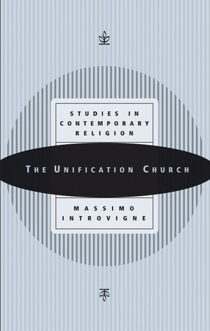 The Unification Church: Studies in Contemporary Religion (Studies in Contemporary Religions, 2),Used