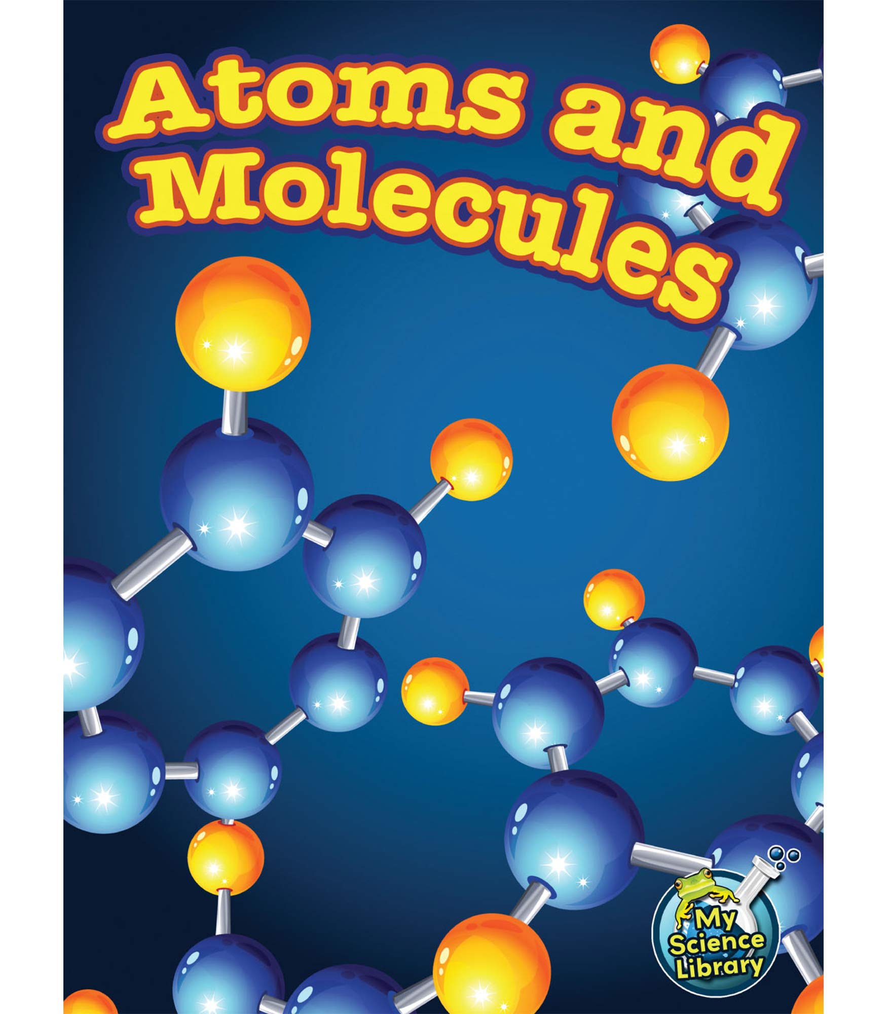 Atoms and Molecules (My Science Library),Used