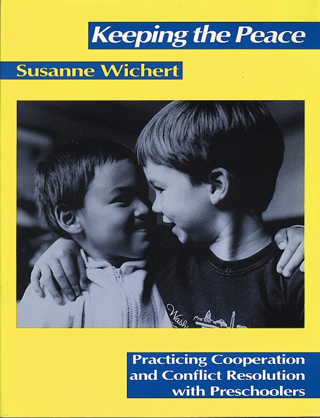 Keeping The Peace: Practicing Cooperation And Conflict Resolution With Preschoolers,Used