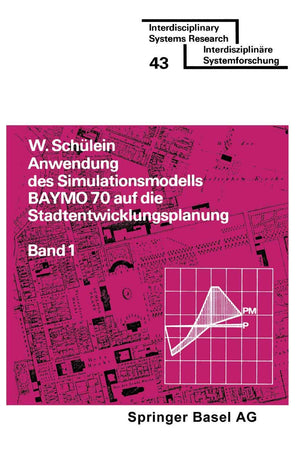 Anwendung des Simulationsmodells BAYMO 70 auf die Stadtentwicklungsplanung: Band 1: Flchennutzung, Infrastruktur, Gemeindehausha,Used