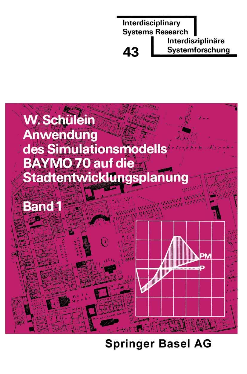 Anwendung des Simulationsmodells BAYMO 70 auf die Stadtentwicklungsplanung: Band 1: Flchennutzung, Infrastruktur, Gemeindehausha,Used