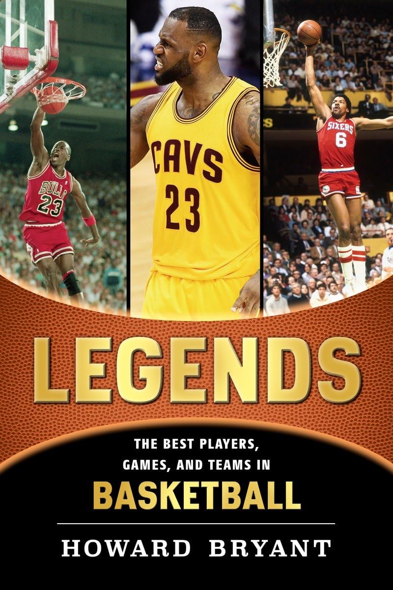 Legends: The Best Players, Games, and Teams in Basketball,New