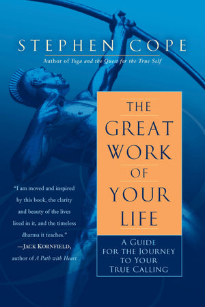The Great Work Of Your Life: A Guide For The Journey To Your True Calling,New