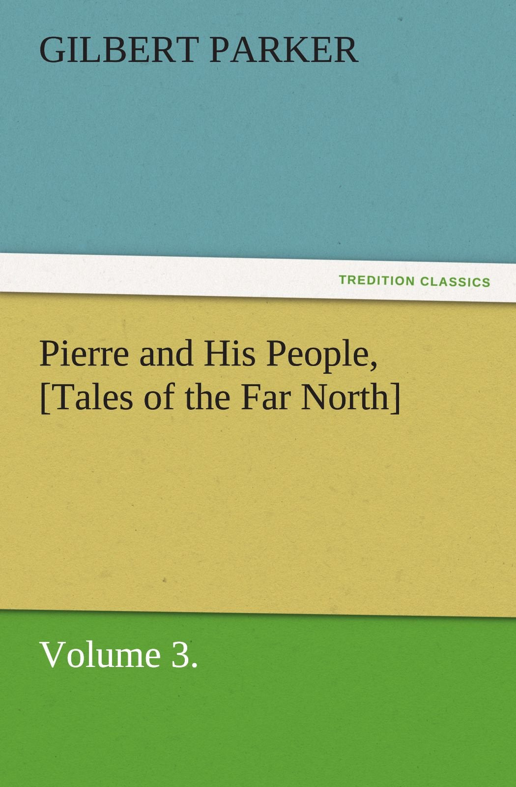Pierre and His People, [Tales of the Far North], Volume 3.,Used