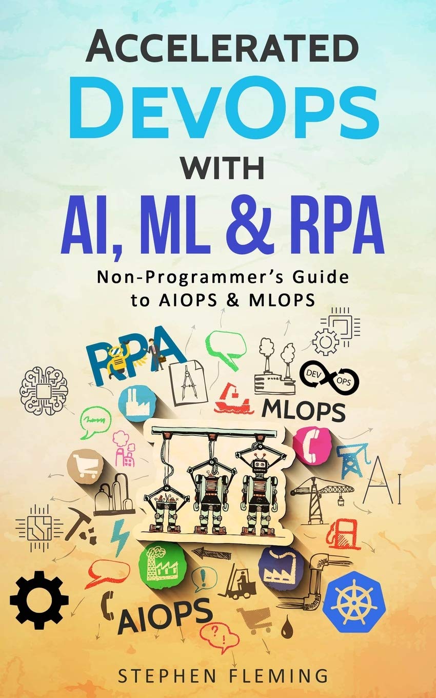 Accelerated DevOps with AI, ML & RPA: NonProgrammers Guide to AIOPS & MLOPS,Used