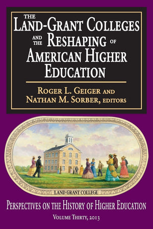 The LandGrant Colleges and the Reshaping of American Higher Education (Perspectives on the History of Higher Education),Used