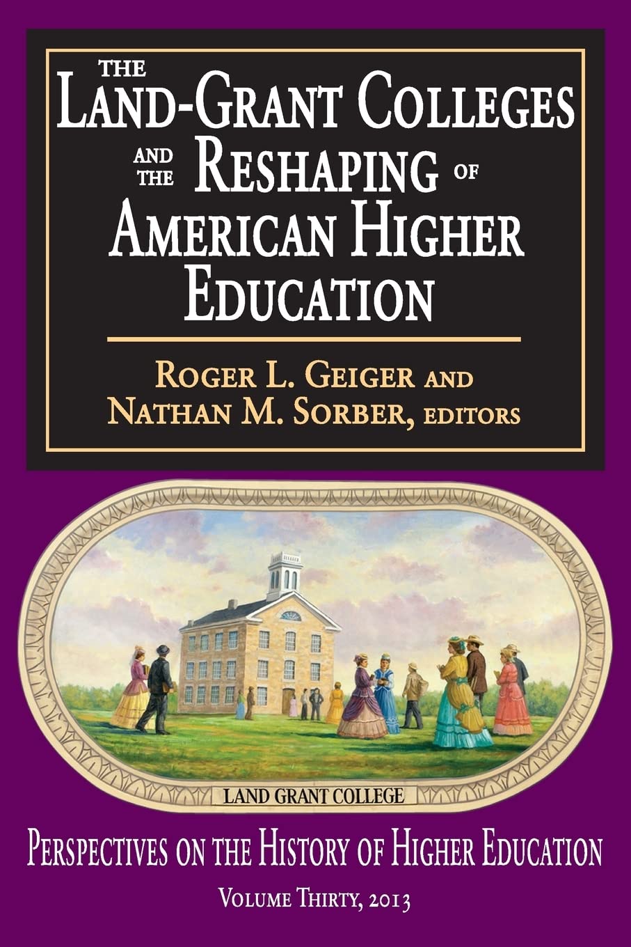 The LandGrant Colleges and the Reshaping of American Higher Education (Perspectives on the History of Higher Education),Used