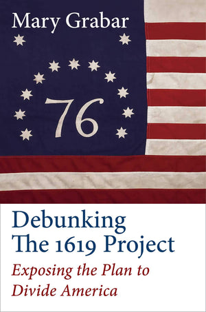 Debunking the 1619 Project: Exposing the Plan to Divide America,Used