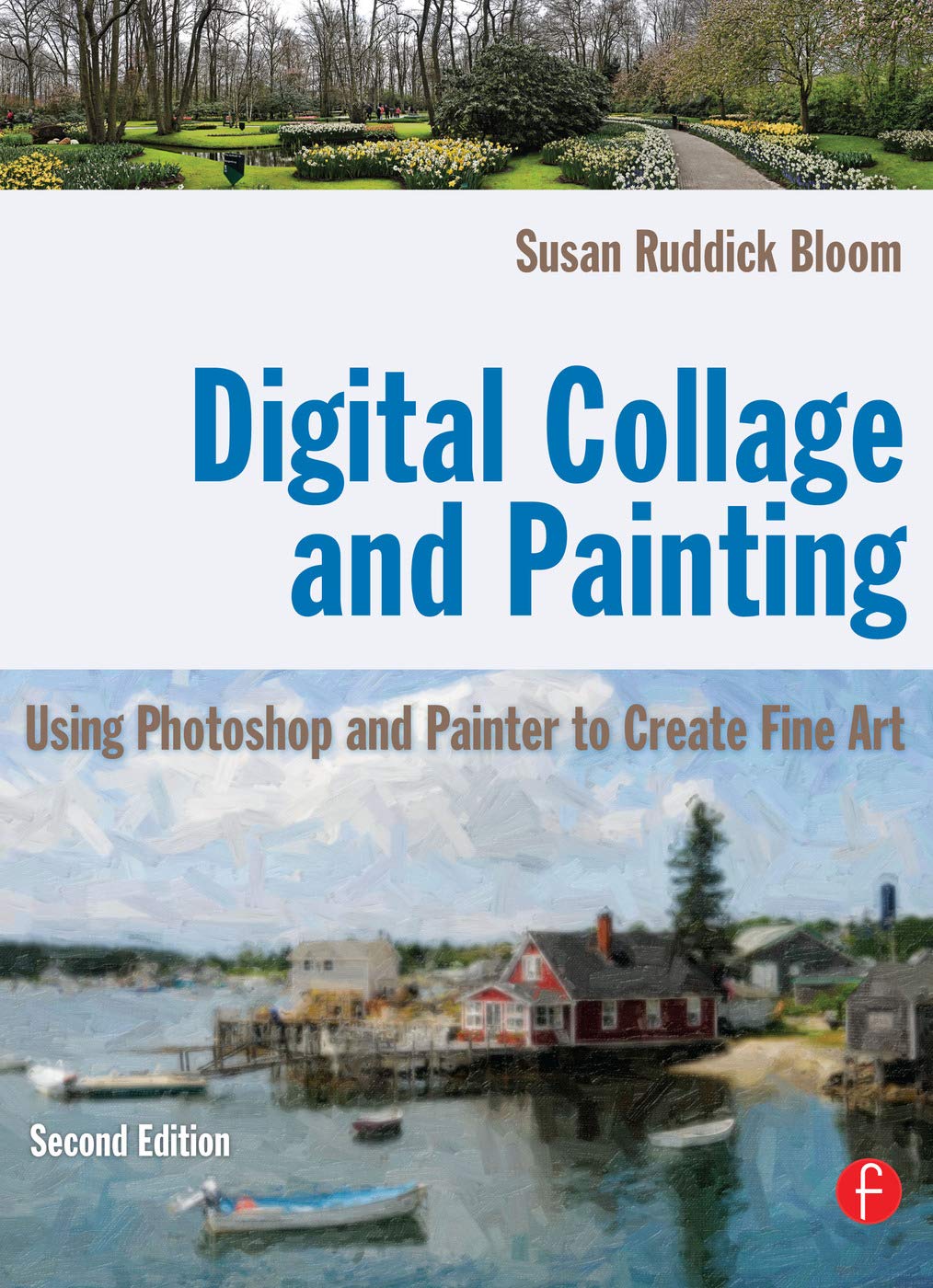 Digital Collage and Painting: Using Photoshop and Painter to Create Fine Art,Used