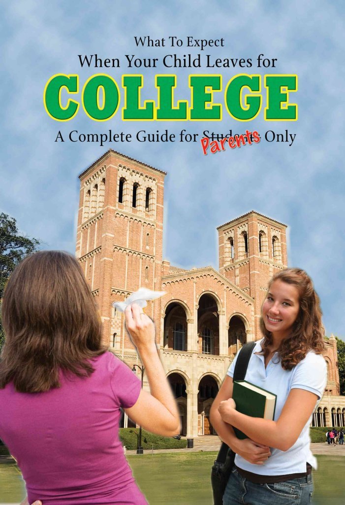 What to Expect When Your Child Leaves for College: A Complete Guide for Parents Only,Used