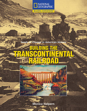 Reading Expeditions (Social Studies: Seeds of Change in American History): Building the Transcontinental Railroad,Used