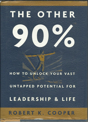 The Other 90%: How to Unlock Your Vast Untapped Potential for Leadership and Life,Used