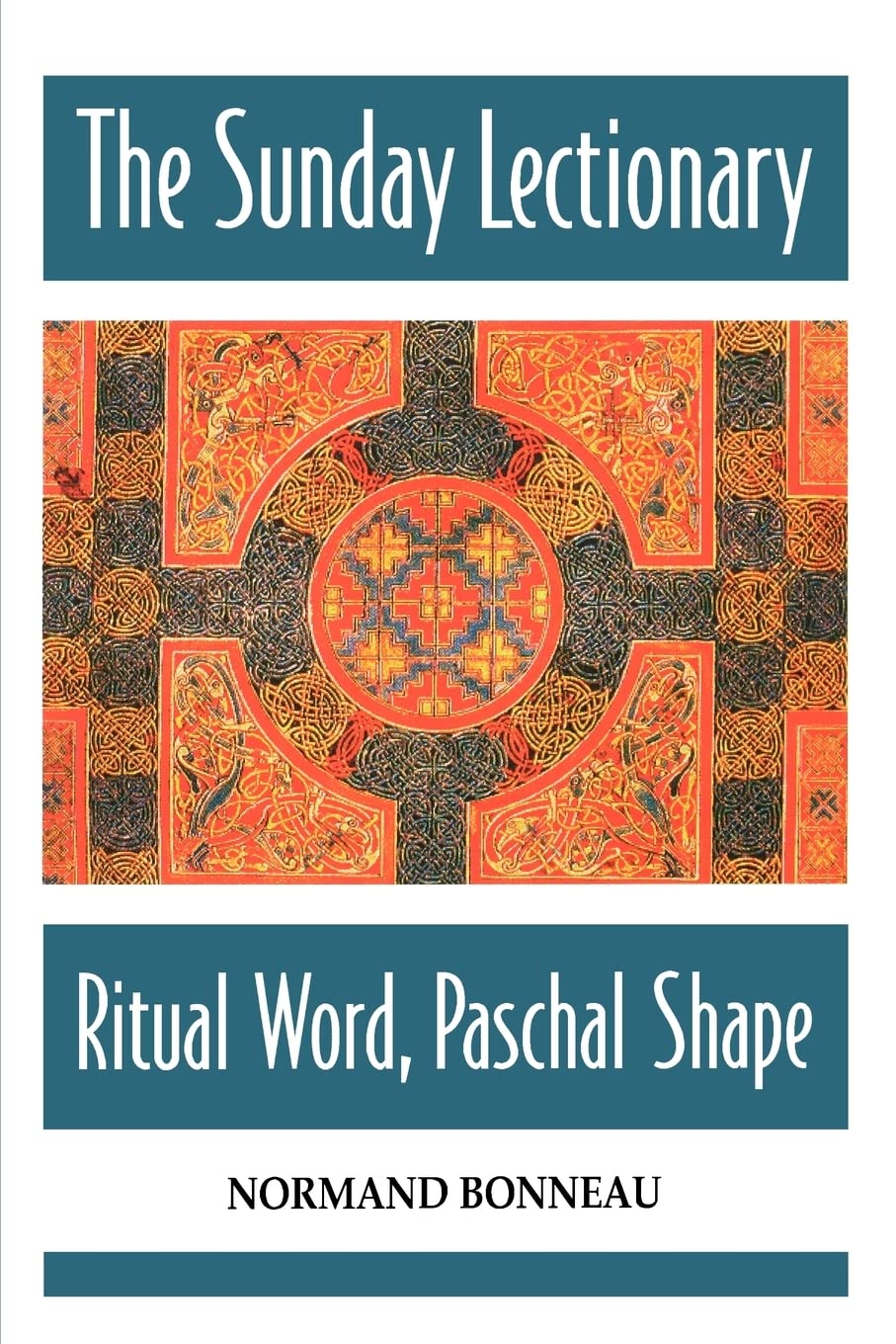 The Sunday Lectionary: Ritual Word, Paschal Shape,New