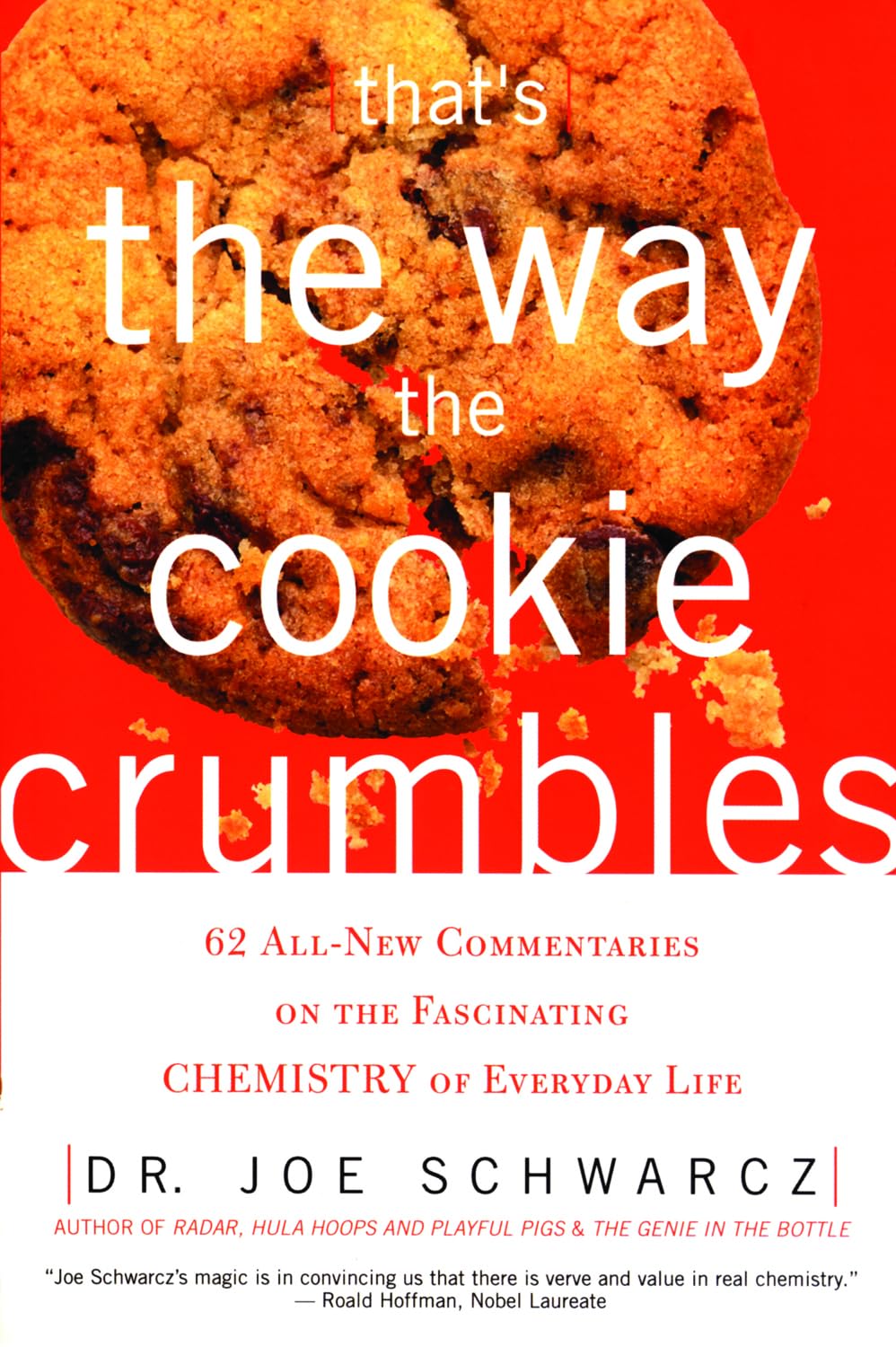That's the Way the Cookie Crumbles: 62 AllNew Commentaries on the Fascinating Chemistry of Everyday Life,New