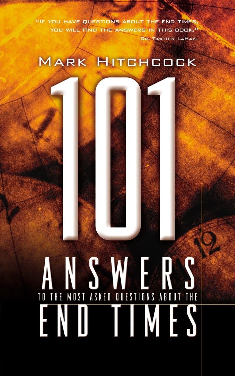 101 Answers To The Most Asked Questions About The End Times (End Times Answers),New