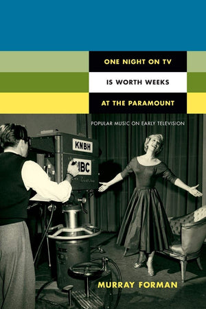 One Night On Tv Is Worth Weeks At The Paramount: Popular Music On Early Television (Consoleing Passions),Used