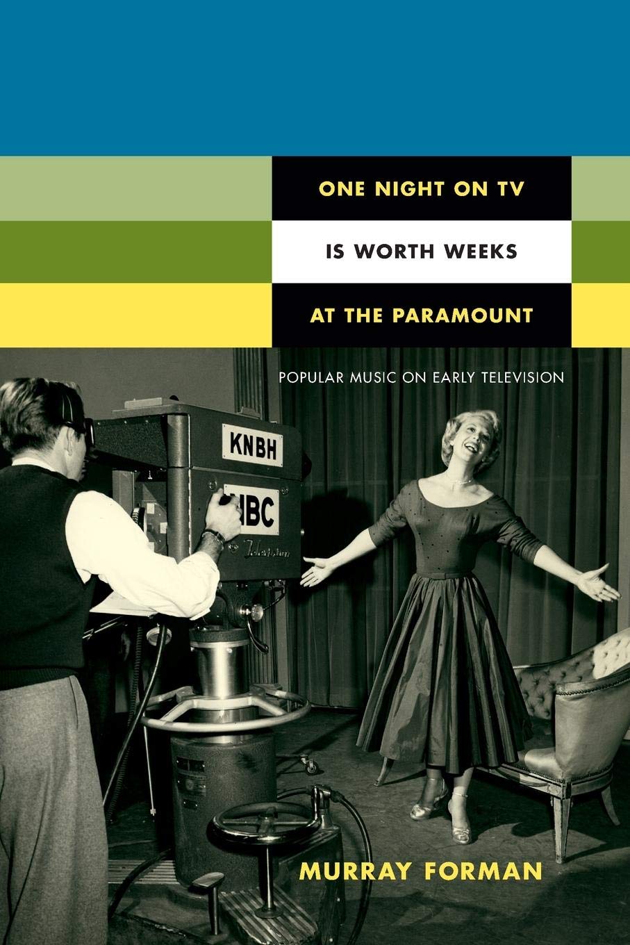 One Night On Tv Is Worth Weeks At The Paramount: Popular Music On Early Television (Consoleing Passions),Used