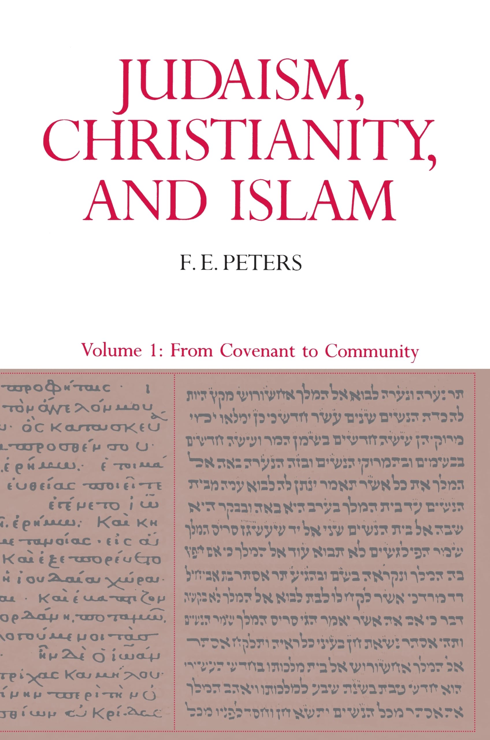 Judaism, Christianity, and Islam, Volume 1: From Covenant to Community,New